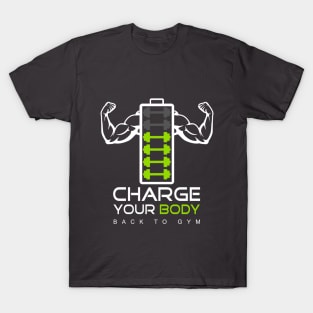 charge your body back to gym T-Shirt